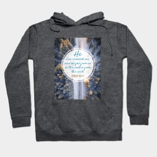 He has removed our sins as far as the east is from the west.  Psalm 103:12 Hoodie